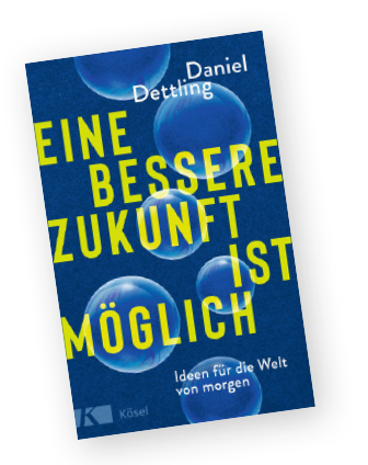 Buchtitel Daniel Dettling: Eine bessere Zukunft ist möglich